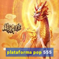 plataforma pop 555